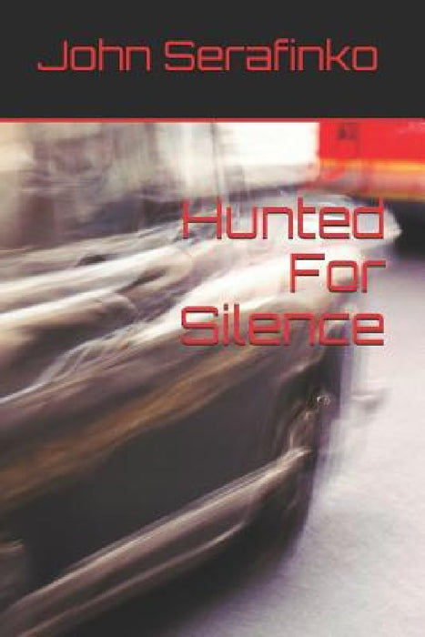 Hunted for Silence by John Serafinko
