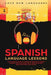 Spanish Language Lessons: Level 1 Beginners Guide to Learning and Speaking the Spanish Language (1000 Most Popular Words, Basic Conversation, Sp by Love New Languages