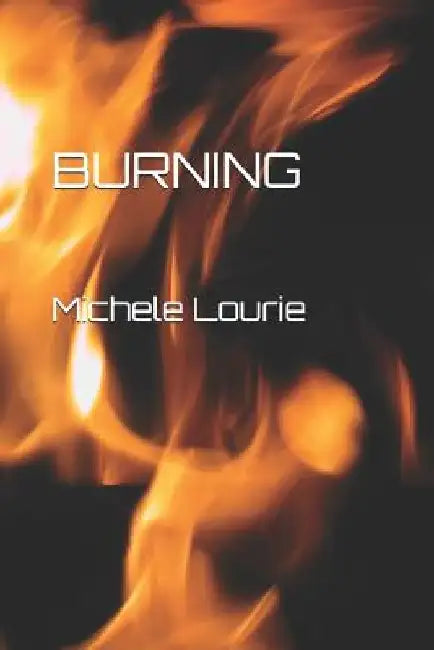 Burning by Michele Mary Evelyn Lourie