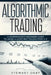 Algorithmic Trading: A Comprehensive Beginner's Guide to Learn Algorithmic Training from A-Z by Stewart Gray