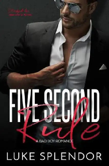Five Second Rule: A Bad Boy Romance by Luke Splendor