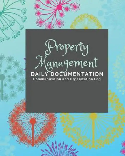Property Management: Documentation and Communication Log by Ashkil Press