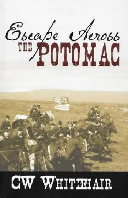 Escape Across the Potomac by Cw Whitehair