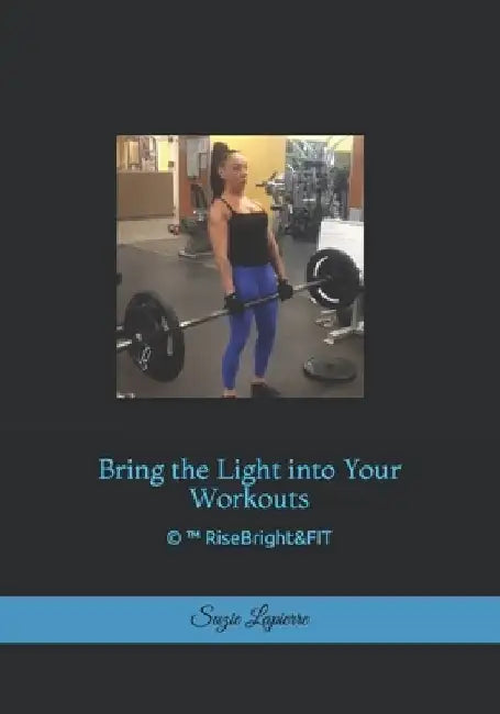 RiseBright&FIT TM: Bring the Light into Your Workouts by Suzie Lapierre