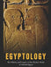 Egyptology: The History and Legacy of the Modern Study of Ancient Egypt by Charles River