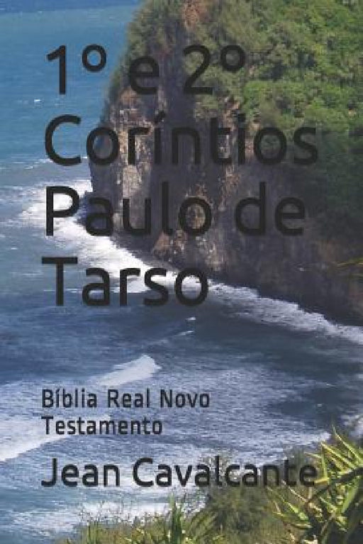 1° e 2° Coríntios Paulo de Tarso: Bíblia Real Novo Testamento by Jean Leandro Cavalcante S. T. M.