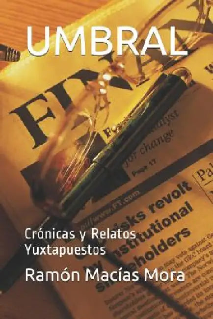 Umbral: Crónicas Y Relatos Yuxtapuestos by Ramon Macias Mora