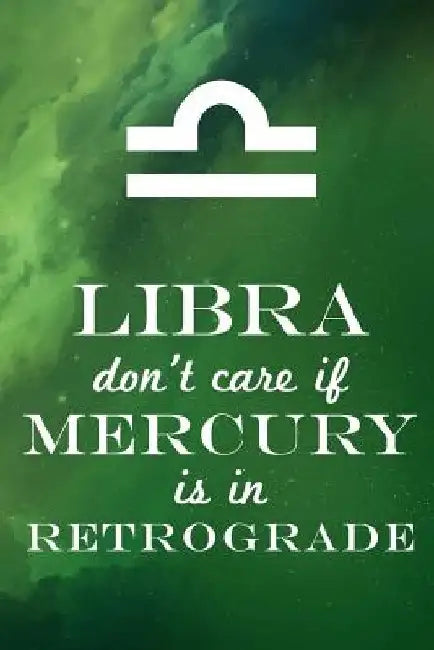 Libra Don't Care If Mercury Is in Retrograde by Farfam Designs