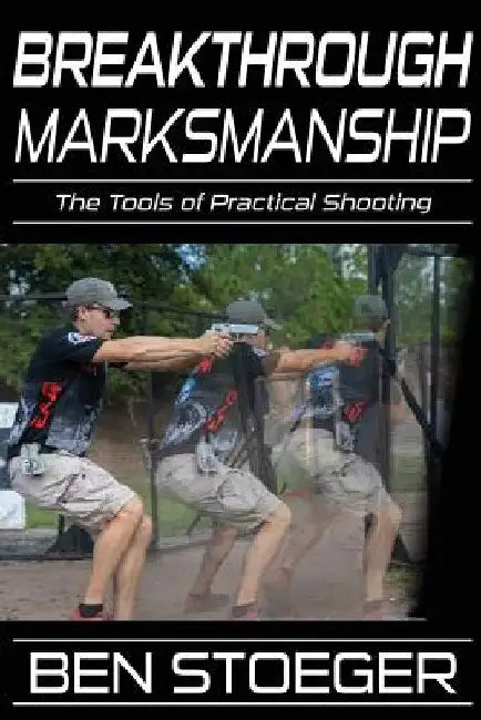 Breakthrough Marksmanship: The Tools of Practical Shooting by Jenny Cook