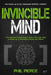 Invincible Mind: The Sports Psychology Tricks You can use to Build an Unbeatable Body and Mind! by Phil Pierce