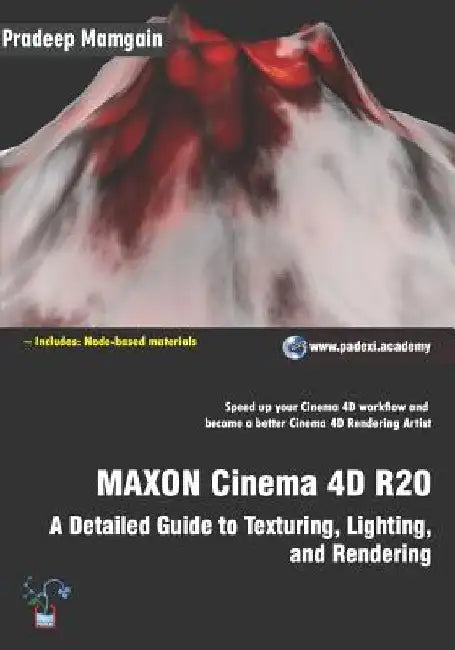 MAXON Cinema 4D R20: A Detailed Guide to Texturing, Lighting, and Rendering by Pradeep Mamgain