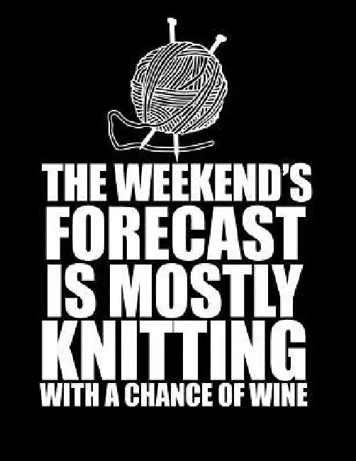 THIS WEEKEND'S FORECAST IS MOSTLY KNITTING with a chance of wine 8.5 x 11: Knitting Graph Paper 2:3 & 4:5 Ratio for large and small projects by Knit Happens