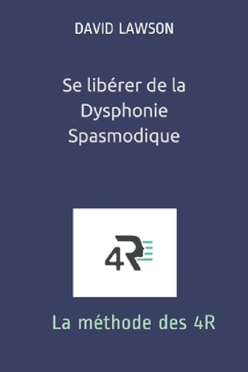 Se libérer de la Dysphonie Spasmodique: La méthode des 4R by Liza Ferrer, Pascale Daniel, Patrice S
