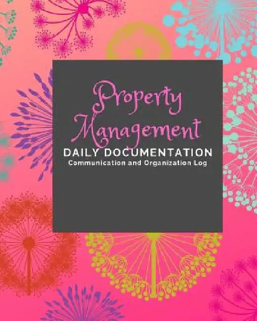 Property Management: Documentation and Communication Logs by Ashkil Press