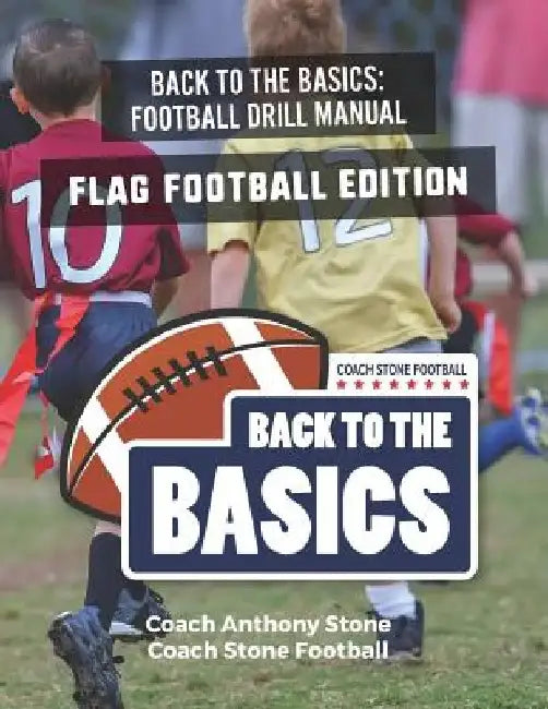 Back to the Basics Football Drill Manual: Flag Football Edition by Anthony Stone