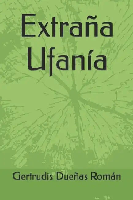 Extraña Ufanía by Dueñas Román, Gertrudis