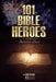101 Bible Heroes: Australian Edition by Todd Cotton