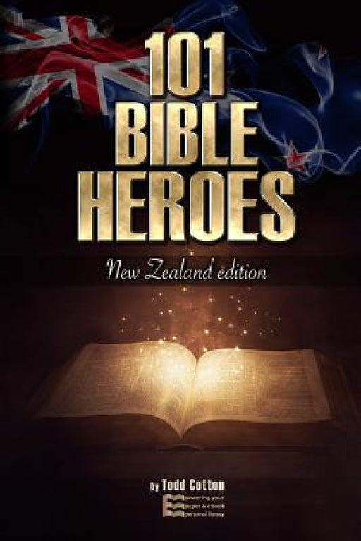 101 Bible Heroes: New Zealand Edition by Todd Cotton