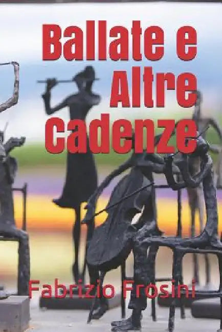 Ballate e Altre Cadenze by Frosini, Fabrizio