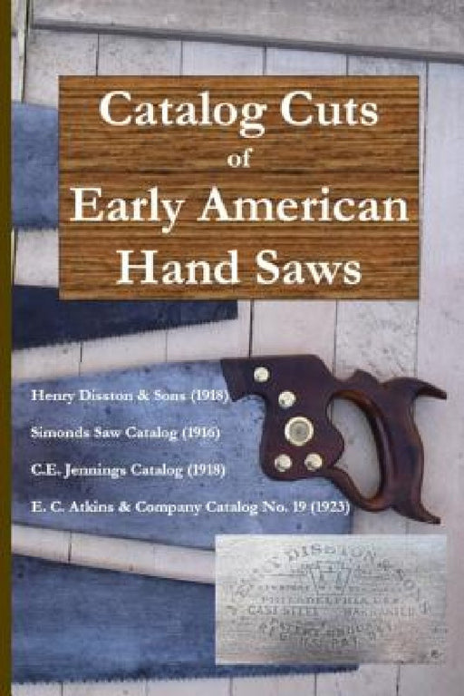 Catalog Cuts of Early American Hand Saws by Don Wilwol