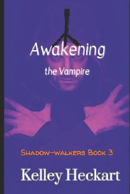 Awakening the Vampire: A Shadow-walkers vampire romance by Nicole Zoltack