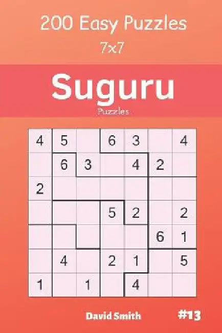 Suguru Puzzles - 200 Easy Puzzles 7x7 Vol.13 by David Smith