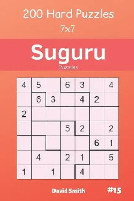 Suguru Puzzles - 200 Hard Puzzles 7x7 Vol.15 by David Smith
