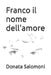 Franco il nome dell'amore by Salomoni, Donata