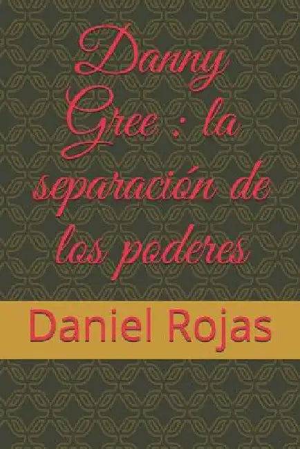 Danny Gree: la separación de los poderes by Campos, Dora Margarita