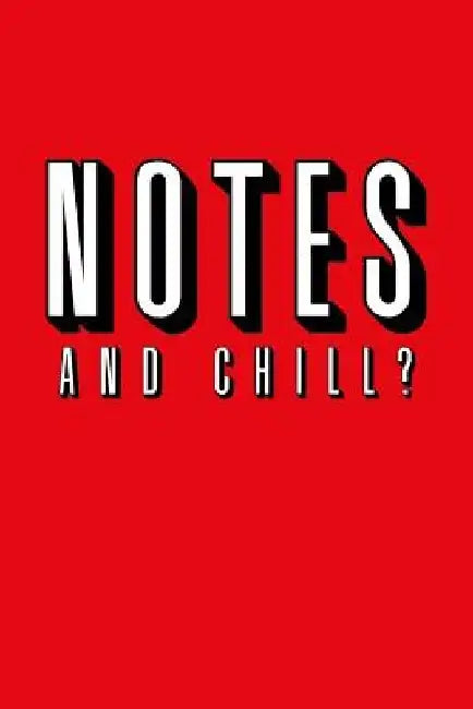 Notes and Chill? by Hans Schmidt