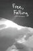 Free, Falling: A Few Short Poems by Andrew Wesselhoff