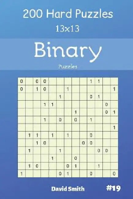 Binary Puzzles - 200 Hard Puzzles 13x13 Vol.19 by David Smith
