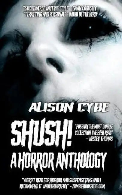 Shush!: A Horror Anthology by Alison Cybe