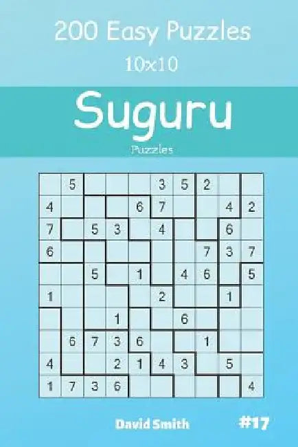 Suguru Puzzles - 200 Easy Puzzles 10x10 Vol.17 by David Smith