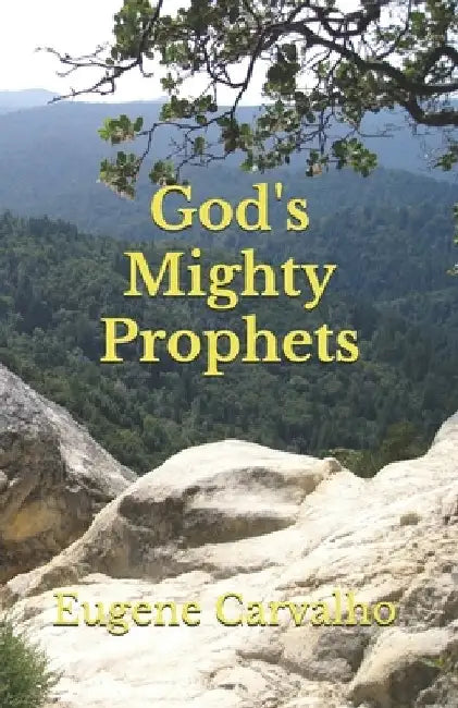 God's Mighty Prophets by Eugene Carvalho