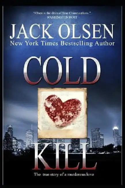 Cold Kill: The True Story of a Murderous Love by Jack Olsen