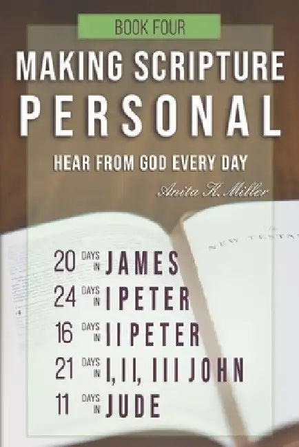Making Scripture Personal: James - Jude by Anita K. Miller