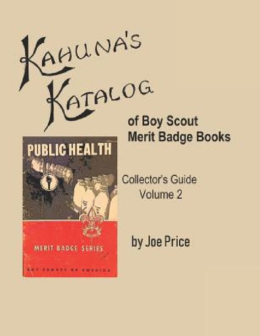 Kahuna's Katalog of Boy Scout Merit Badge Books: Collector's Guide Volume 2 by Joe Price