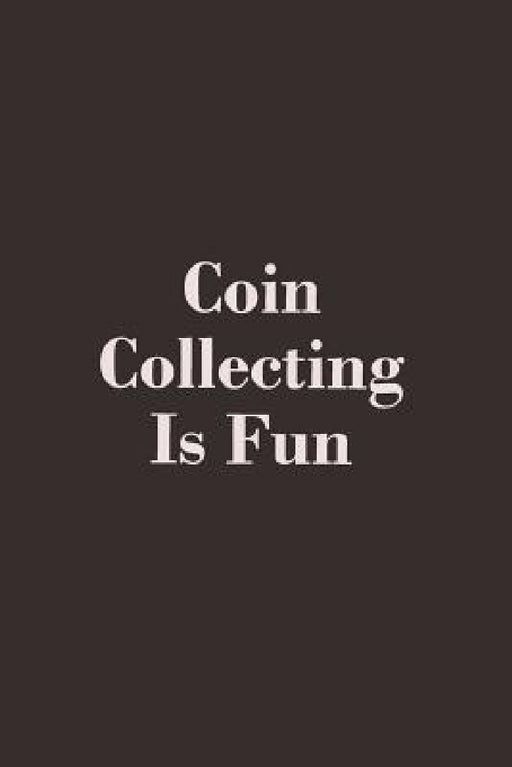 Coin Collecting Is Fun by Zon Lives