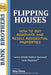 Flipping Houses: Have other people finance your freedom! How to buy, Renovate and Resell Residential Properties by Mike Dunn