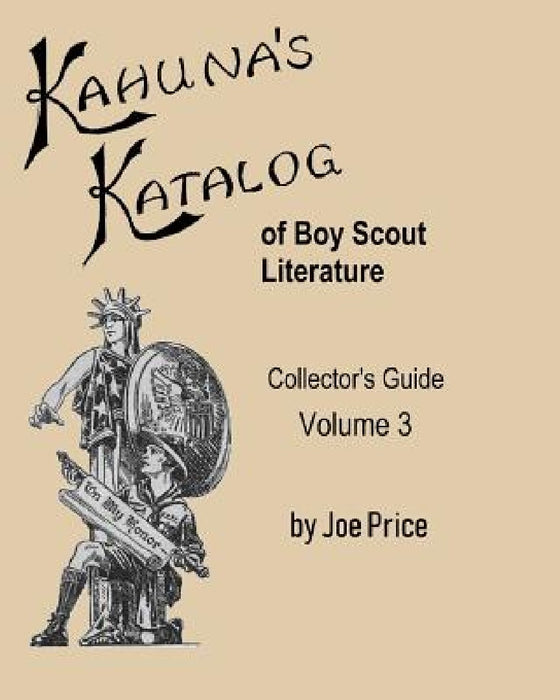 Kahuna's Katalog of Boy Scout Literature: Collector's Guide Volume 3 by Joe Price