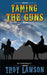 Taming the Guns by Troy Lawson