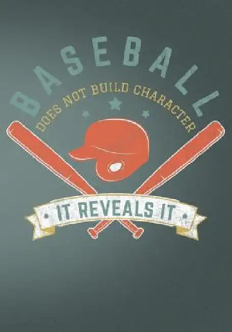 Baseball Does Not Build Character It Reveals It: Retro Vintage Baseball Scorebook by First Journal Press Co