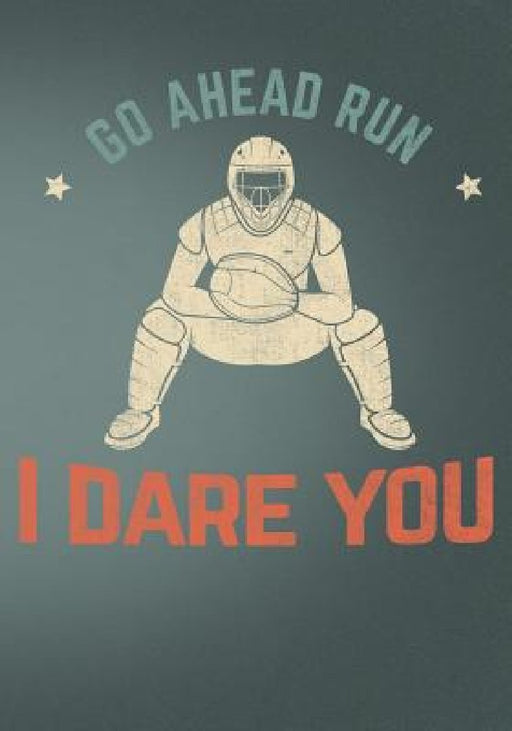 Go Ahead Run I Dare You: Retro Vintage Baseball Scorebook by First Journal Press Co