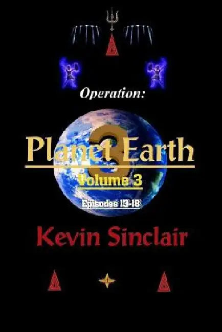 Operation: Planet Earth Volume 3 (Episodes 13-18) by Kevin Sinclair