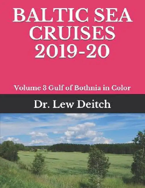 Baltic Sea Cruises 2019-20: Volume 3 Gulf of Bothnia in Color by Lew Deitch