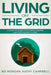 Living Off the Grid: A How-To-Guide for Homesteading and Sustainable Living by Kathy Campbell