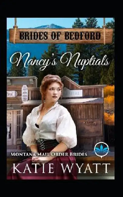 Nancy's Nuptials: Montana Mail Order Brides by Katie Wyatt