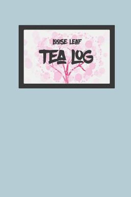 Tea Log: For Loose Leaf Teas by Green Tea Book