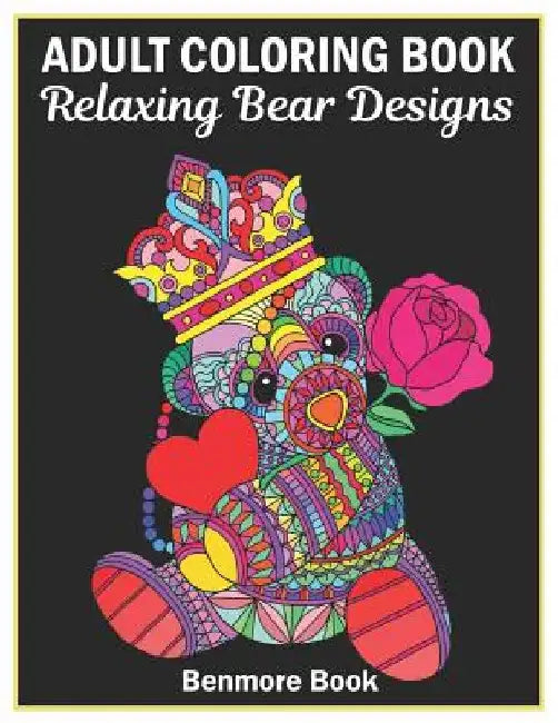 Adult Coloring Book: 25 Relaxing Bear Designs with Mandala Inspired Patterns for Stress Relief Teddy Bear Mandala by Benmore Book